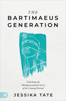The Bartimaeus Generation: Unlocking the Multigenerational Secret of the Coming Revival 0768476895 Book Cover
