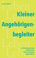 Kleiner Angehörigenbegleiter: Psychologisches KnowHow für pflegende Angehörige 3758382327 Book Cover