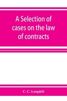 A Selection Of Cases On The Law Of Contracts 9353926300 Book Cover