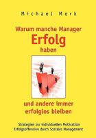 Warum manche Manager Erfolg haben und andere immer erfolglos bleiben: Strategien zur individuellen Motivation - Erfolgsoffensive durch soziales Management 3833484748 Book Cover