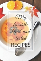 Recipe Book 6” x 9” : A blank lined recipe notebook for your own recipes - Titled: “ MY FAVORITE TRIED AND TESTED RECIPES ”: A blank lined recipe ... your own recipes 6" x 9" cover - 120 pages 1677165839 Book Cover