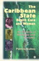 The Caribbean State, Health Care and Women: An Analysis of Barbados and Grenada During the 1979-1983 Period 0865435170 Book Cover
