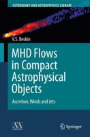 Mhd Flows In Compact Astrophysical Objects: Accretion, Winds And Jets 3642012892 Book Cover