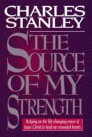 The Source Of My Strength Relying On The Life-changing Power Of Jesus Christ To Heal Our Wounded Hearts 0785205691 Book Cover