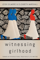 Witnessing Girlhood: Toward an Intersectional Tradition of Life Writing 0823285480 Book Cover