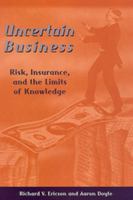 Uncertain Business: Risk, Insurance, and the Limits of Knowledge 0802087590 Book Cover