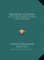 Frederic Chopin: His Life And Letters V2 1428650253 Book Cover