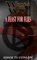 Wolves of War: Feast for Flies 1951405307 Book Cover