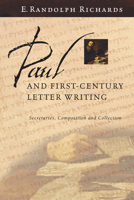 Paul and First-Century Letter Writing: Secretaries, Composition and Collection 0830827889 Book Cover