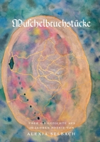 Muschelbruchstücke: Über 100 Gedichte aus 10 Jahren Poesie (2014 - 2024) (German Edition) 3755778092 Book Cover