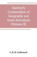 Stanford's Compendium of Geography and travel Australasia(Volume II) Malaysia and the Pacific archipelagoes 9389265355 Book Cover