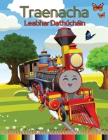 Traenacha Leabhar Dath�ch�in: Leabhar Gn�omha�ochta agus Dath�ch�in iontach le Traenach agus Gluaiste�n do Ph�ist� Aois 3-8 (�asca go Me�nach agus Leibh�al Crua) 100684791X Book Cover