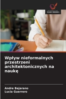 Wplyw nieformalnych przestrzeni architektonicznych na nauke (Polish Edition) 6209464319 Book Cover