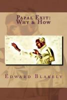 Papal Exit: How and Why the Pope Resigned 1973765780 Book Cover