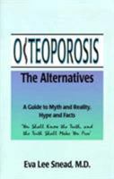 Osteoporosis: The Alternatives, a Guide to Myth and Reality, Hype and Facts 1893157008 Book Cover