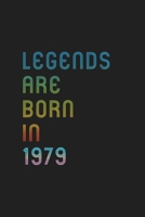 Legends Are Born In 1979 Notebook Birthday Gift: Lined Notebook / Journal Gift, 120 Pages, 6x9, Matte Finish, Soft Cover 1671186028 Book Cover