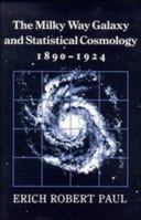 The Milky Way Galaxy and Statistical Cosmology, 1890-1924 0521353637 Book Cover