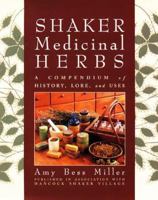 Shaker Medicinal Herbs: A Compendium of History, Lore, and Uses 1580170404 Book Cover