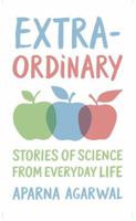 EXTRA-ORDINARY : Stories of Science from Everyday Life 9353454395 Book Cover