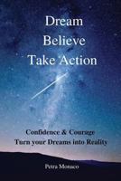 Dream. Believe. Take Action. 151957147X Book Cover