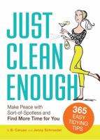 Just Clean Enough: Home Organization in an Imperfect World 1440506566 Book Cover