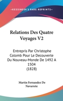 Relations Des Quatre Voyages V2: Entrepris Par Christophe Colomb Pour Le Decouverte Du Nouveau-Monde De 1492 A 1504 (1828) 1160754373 Book Cover