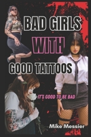 Bad Girls with Good Tattoos: it's good to be bad B0GYDQQ92N Book Cover