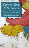 Different Paths to the Nation: Regional and National Identities in Central Europe and Italy, 1830-70 0230000363 Book Cover