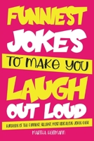 Funniest Jokes to make you laugh out loud: Hundreds of the Funniest, Silliest, Most Ridiculous Jokes Ever B08CJQLTYL Book Cover