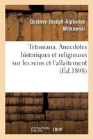 Anecdotes Historiques Et Religieuses Sur Les Seins Et L'allaitement: Comprenant L'histoire Du Décolletage Et Du Corset... 1017766053 Book Cover