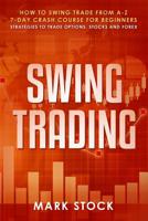 Swing Trading: How to swing trade from A-Z, 7-day crash course for beginners, strategies to trade options, stocks and Forex 1080371966 Book Cover