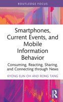 Smartphones and Information on Current Events: Consuming, Reacting, Sharing, and Connecting Through News 0367512076 Book Cover