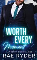 Worth Every Moment: A Billionaire Friends to Lovers Romance (Hawkston Billionaires Book 4) 1915286077 Book Cover