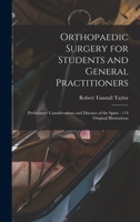 Orthopaedic Surgery for Students and General Practitioners: Preliminary Considerations and Diseases of the Spine; 114 Original Illustrations 1013538153 Book Cover