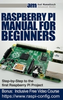 Raspberry Pi Manual for Beginners: Step-by-Step Guide to the first Raspberry Pi Project 1081196904 Book Cover