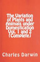 The variation of animals and plants under domestication: In two Volumes Vol. I. 172519399X Book Cover