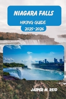 NIAGARA FALLS HIKING GUIDE 2025-2026 (2025 Ultimate Hiking Adventures) B0FL12QFVC Book Cover