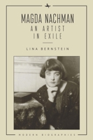 Magda Nachman: An Artist in Exile (Modern Biographies) 1644692686 Book Cover