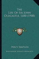 The Life Of Sir John Oldcastle, 1600 1163932418 Book Cover