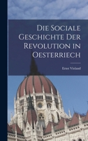 Die Sociale Geschichte Der Revolution in Oesterriech 1017629331 Book Cover