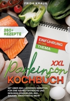 XXL Parkinson Kochbuch: Mit über 250+ leckeren Rezepten für eine nährstoffreiche und gesunde Ernährung. Inkl. Saucen, Smoothies & mehr (German Edition) 3384143841 Book Cover