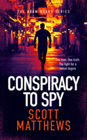 Conspiracy to Spy: An Adam Drake Thriller 1036707075 Book Cover