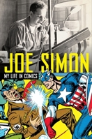 Joe Simon - My Life in Comics 1845769309 Book Cover