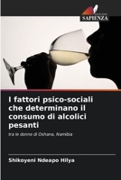 I fattori psico-sociali che determinano il consumo di alcolici pesanti 6205722720 Book Cover