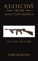 A Detective from Small Town America 1649791437 Book Cover