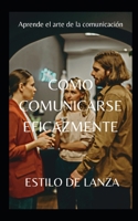 Como Comunicarse Eficazmente B0BPG9GNBV Book Cover