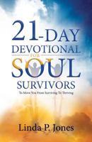 21-Day Devotional for Soul Survivors: To Move You from Surviving to Thriving 1719056234 Book Cover