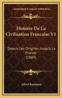 Histoire De La Civilisaton Française: Depuis Les Origines Jusqu'à La Fronde... 1145905021 Book Cover