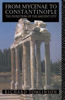 From Mycenae to Constantinople: Major Cities of the Greek and Roman World 0415059984 Book Cover