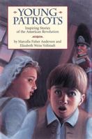 Young Patriots: Inspiring Stories of the American Revolution 1590782410 Book Cover